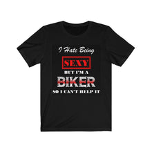 Load Image into Gallery Viewer, I HATE BEING SEXY BUT I’M A BIKER T-shirt - Sexi Biker