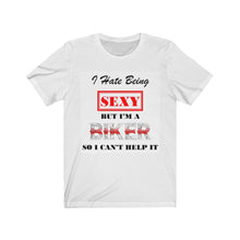 Load Image into Gallery Viewer, I HATE BEING SEXY BUT I’M A BIKER T-shirt - Sexi Biker